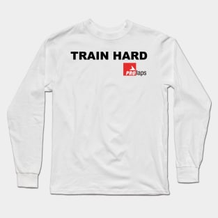 Train Hard: ProLaps Long Sleeve T-Shirt